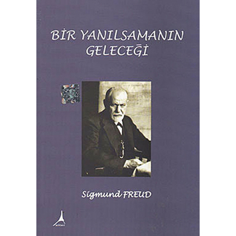 Bir Yanılsamanın Geleceği Sigmund Freud