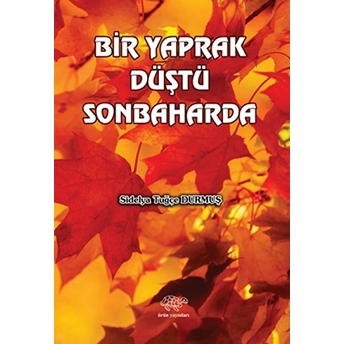 Bir Yaprak Düştü Sonbaharda - Sidelya Tuğçe Durmuş