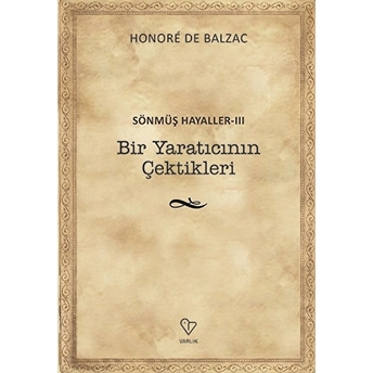 Bir Yaratıcının Çektikleri - Sönmüş Hayaller 3 Honore De Balzac