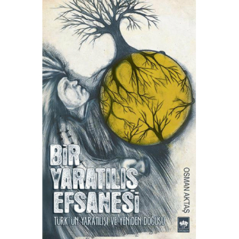 Bir Yaratılış Efsanesi Osman Aktaş