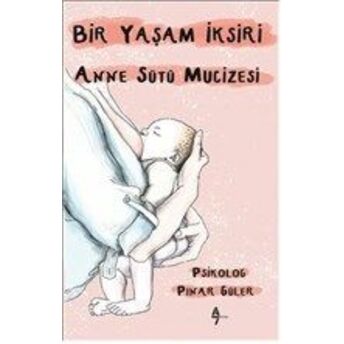 Bir Yaşam Iksiri Anne Sütü Mucizesi Pınar Güler