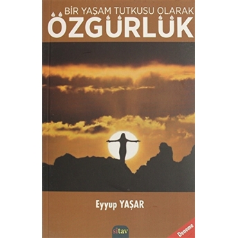 Bir Yaşam Tutkusu Olarak Özgürlük