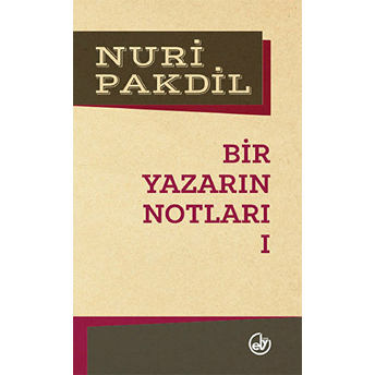 Bir Yazarın Notları 1 Nuri Pakdil