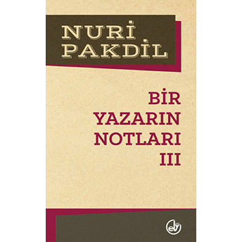 Bir Yazarın Notları 3 Nuri Pakdil