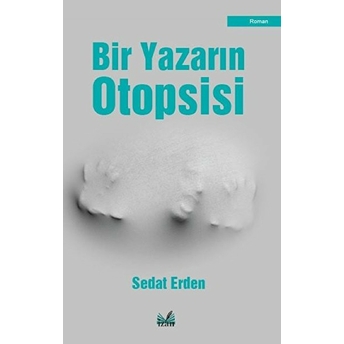 Bir Yazarın Otopsisi - Sedat Erden - Sedat Erden