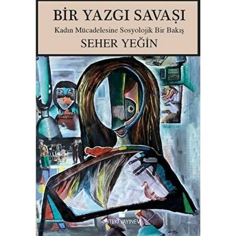 Bir Yazgı Savaşı- Kadın Mücadelesine Sosyolojik Bir Bakış Seher Yeğin