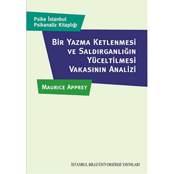 Bir Yazma Ketlenmesi Ve Saldırganlığın Yüceltilmesi Vakasının Analizi-Maurice Apprey