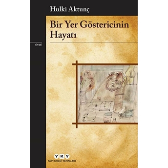 Bir Yer Göstericinin Hayatı Hulki Aktunç