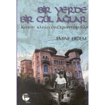 Bir Yerde Bir Gül Ağlar-Emine Erdem