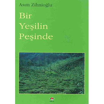 Bir Yeşilin Peşinde Asım Zihnioğlu