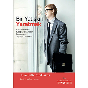 Bir Yetişkin Yaratmak Julie Lythcott-Haims