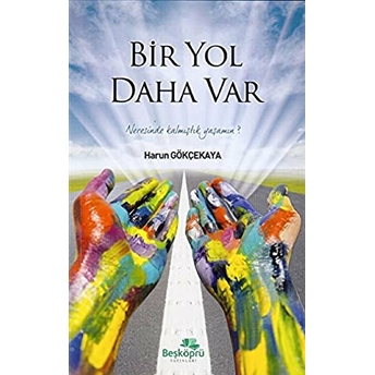 Bir Yol Daha Var Harun Gökçekaya