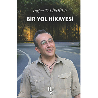 Bir Yol Hikayesi Tayfun Talipoğlu