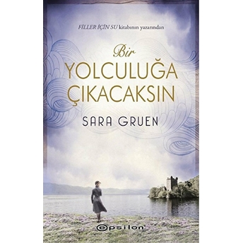 Bir Yolculuğa Çıkacaksın Sara Gruen