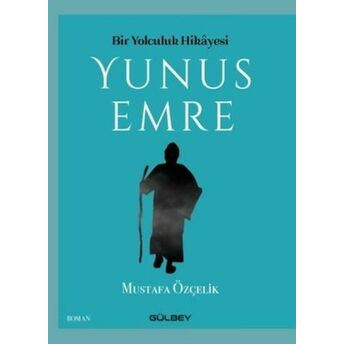 Bir Yolculuk Hikayesi Yunus Emre Mustafa Özçelik