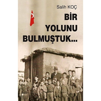 Bir Yolunu Bulmuştuk... Salih Koç