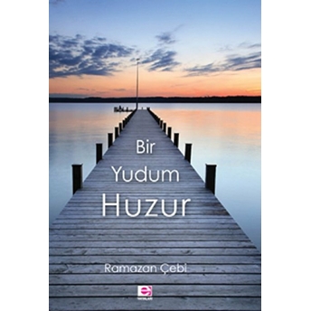 Bir Yudum Huzur Ramazan Çebi