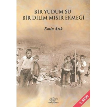 Bir Yudum Su Bir Dilim Mısır Ekmeği Emin Arık