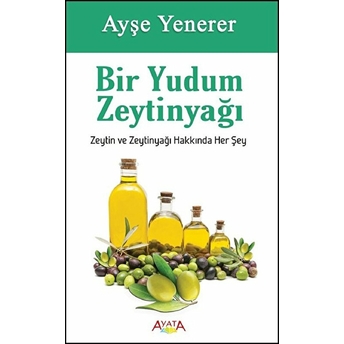 Bir Yudum Zeytin Yağı - Ayşe Yenerer