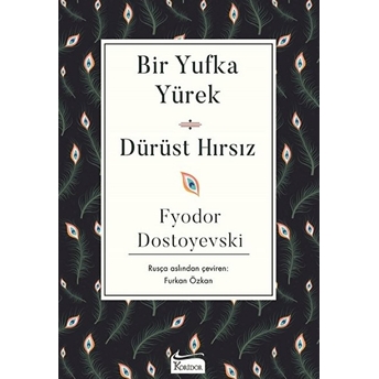 Bir Yufka Yürek & Dürüst Hırsız Fyodor Mihayloviç Dostoyevski