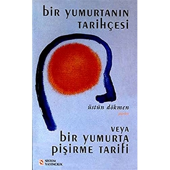 Bir Yumurtanın Tarihçesi Veya Bir Yumurta Pişirme Tarifi Üstün Dökmen