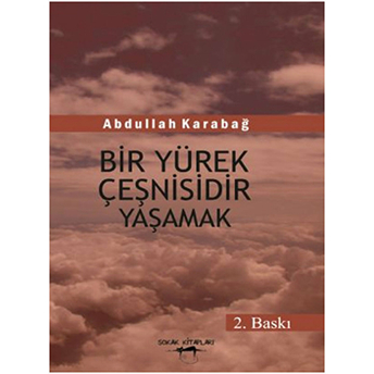 Bir Yürek Çeşnisidir Yaşamak Abdullah Karabağ