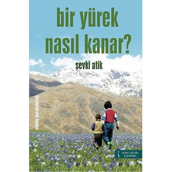 Bir Yürek Nasıl Kanar? Şevki Atik