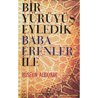 Bir Yürüyüş Eyledik Baba Erenler Ile Hüseyin Albayrak