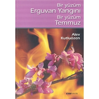 Bir Yüzüm Erguvan Yangını Bir Yüzüm Temmuz Alev Kutluözen