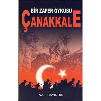 Bir Zafer Öyküsü Çanakkale Naif Bayındır