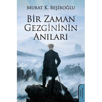 Bir Zaman Gezgininin Anıları Murat K. Beşiroğlu