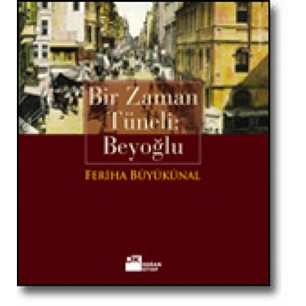 Bir Zaman Tüneli: Beyoğlu Feriha Büyükünal