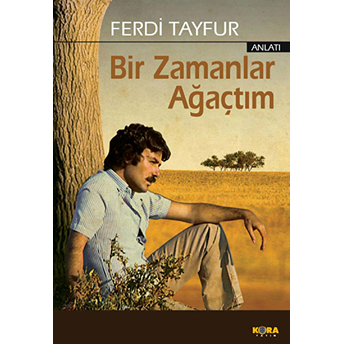 Bir Zamanlar Ağaçtım Ferdi Tayfur