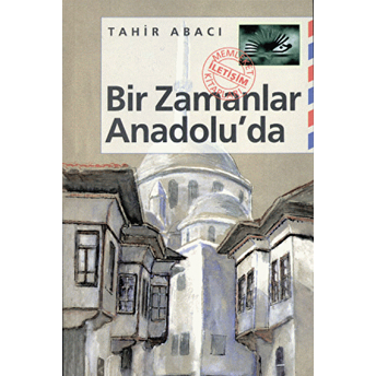 Bir Zamanlar Anadolu’da Tahir Abacı