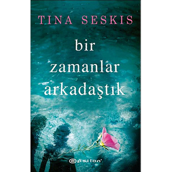 Bir Zamanlar Arkadaştık Tina Seskis