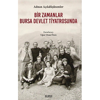 Bir Zamanlar Bursa Devlet Tiyatrosunda Adnan Açıkdüşünenler