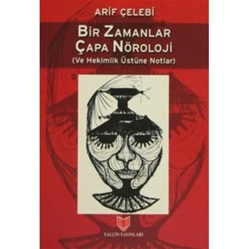 Bir Zamanlar Çapa Nöroloji (Ve Hekimlik Üstüne Notlar)