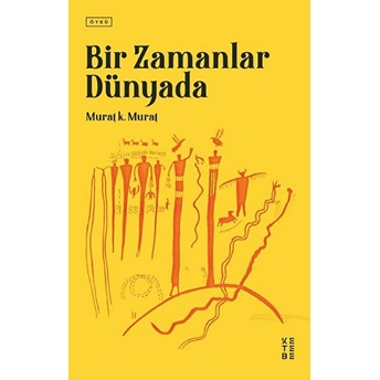 Bir Zamanlar Dünyada Murat K. Murat