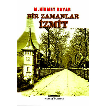 Bir Zamanlar Izmit-Mehmet Hikmet Bayar