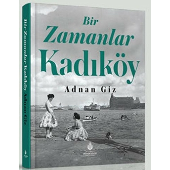 Bir Zamanlar Kadıköy Adnan Giz