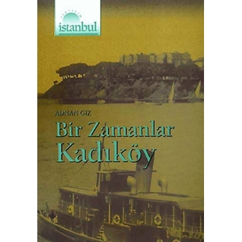 Bir Zamanlar Kadıköy Adnan Giz