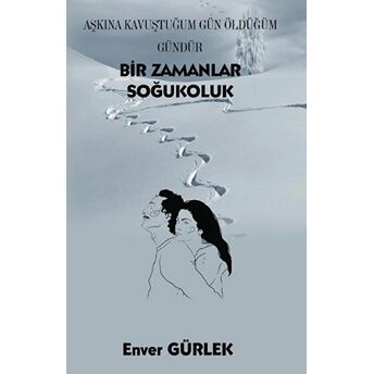 Bir Zamanlar Soğukoluk Enver Gürlek