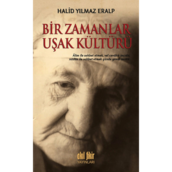 Bir Zamanlar Uşak Kültürü Halid Yılmaz Eralp