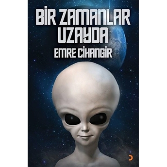 Bir Zamanlar Uzayda - Emre Cihangir