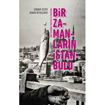 Bir Zamanların Istanbulu Sennur Sezer, Adnan Özyalçıner