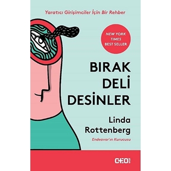 Bırak Deli Desinler - Yaratıcı Girişimciler Için Bir Rehber Linda Rottenberg