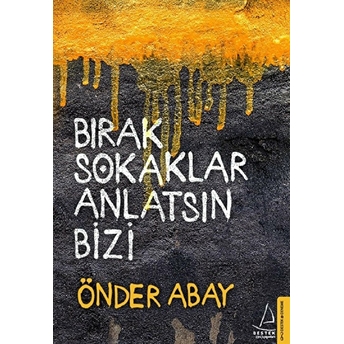 Bırak Sokaklar Anlatsın Bizi Önder Abay