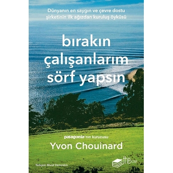 Bırakın Çalışanlarım Sörf Yapsın Yvon Chouinard