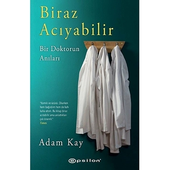 Biraz Acıyabilir - Bir Doktorun Anıları Adam Kay