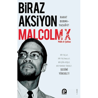 Biraz Aksiyon; Rahat Durmayacağızrahat Durmayacağız Malcolm X